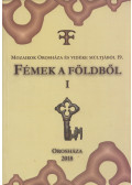 Bíró Gyöngyvér,Katona-Kiss Attila,Rózsa Zoltán - Fémek a földből I.