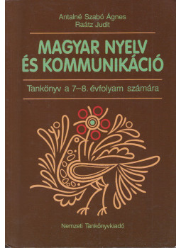 Antalné Szabó Ágnes, Raátz Judit - Magyar nyelv és kommunikáció - Tankönyv a 7-8. évfolyam számára, Budapest 2010 antikvár könyv