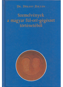 Dr. Dékány Zoltán (szerk.) - Szemelvények a magyar fül-orr-gégészet történetéből (dedikált), Budapest 2000 antikvár könyv