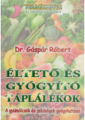 Gáspár Róbert - Éltető és gyógyító táplálékok