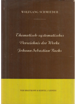 Schmieder, Wolfgang - Thematisch-systematisches Verzeichnis der musikalischen Werke von Johann Sebastian Bach, Leipzig 1971 antikvár könyv