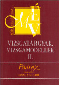 Ütőné Visi Judit - Földrajz - Vizsgatárgyak, vizsgamodellek II.