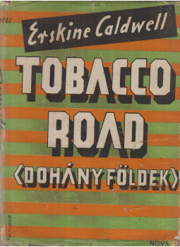 Caldwell, Erskine - Tobacco Road (Dohányföldek) Caldwell, Erskine - Tobacco Road (Dohányföldek), Budapest 1948 antikvár könyv