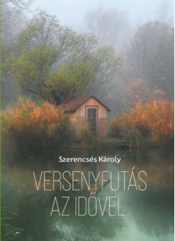 Szerencsés Károly - Versenyfutás az idővel Szerencsés Károly - Versenyfutás az idővel, null 2024 antikvár könyv