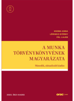 Kozma Anna, Lőrincz György, Pál Lajos, Pethő Róbert - A Munka Törvénykönyvének magyarázata Kozma Anna, Lőrincz György, Pál Lajos, Pethő Róbert - A Munka Törvénykönyvének magyarázata, null 2023 antikvár könyv