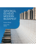 Kovács Dániel - Szocreál és késő modern Budapest