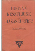 Kiss Ferenc - Hogyan készüljünk a házaséletre?