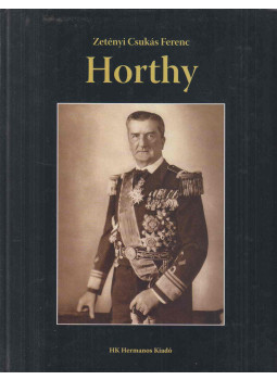 ZETÉNYI CSUKÁS FERENC - Horthy ZETÉNYI CSUKÁS FERENC - Horthy, null 2014 antikvár könyv