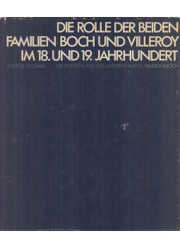 Thomas, Thérèse - Die Rolle der beiden Familien Boch und Villeroy im 18. und 19. Jahrhundert, Mettlach 1974 antikvár könyv