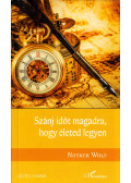Notker Wolf - Szánj időt magadra, hogy életed legyen