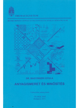 Bagyinszki Gyula - Anyagismeret és minősítés Bagyinszki Gyula - Anyagismeret és minősítés, Budapest 2011 antikvár könyv