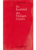 Arnold Bittlinger - Im Kraftfeld des Heiligen Geistes
