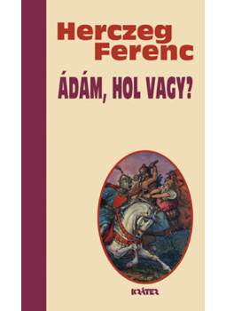 Herczeg Ferenc - Ádám, hol vagy? Herczeg Ferenc - Ádám, hol vagy?, null 2024 antikvár könyv