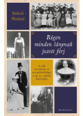 Szécsi Noémi - Régen minden lánynak jutott férj