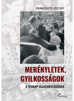 Pankovits József - Merényletek, gyilkosságok a tegnap Olaszországában Pankovits József - Merényletek, gyilkosságok a tegnap Olaszországában, null 2024 antikvár könyv