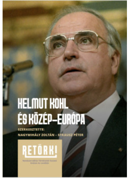 Nagymihály Zoltán (szerk.), Strausz Péter (szerk.) - Helmut Kohl és Közép-Európa Nagymihály Zoltán (szerk.), Strausz Péter (szerk.) - Helmut Kohl és Közép-Európa, Budapest 2023 antikvár könyv