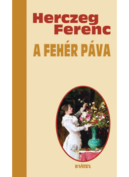 Herczeg Ferenc - A Fehér Páva Herczeg Ferenc - A Fehér Páva, null 2024 antikvár könyv