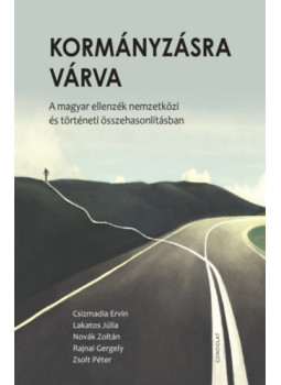 Lakatos Júlia, Novák Zoltán, Rajnai Gergely, Zsolt Péter, Csizmadia Ervin - Kormányzásra várva Lakatos Júlia, Novák Zoltán, Rajnai Gergely, Zsolt Péter, Csizmadia Ervin - Kormányzásra várva, null 2024 antikvár könyv