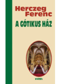 Herczeg Ferenc - A gótikus ház