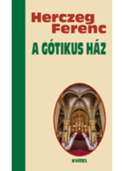 Herczeg Ferenc - A gótikus ház Herczeg Ferenc - A gótikus ház, null 2024 antikvár könyv