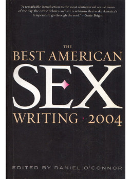 Daniel O'Connor - The Best American Sex Writing 2004 Daniel O'Connor - The Best American Sex Writing 2004, New York, New York 2004 antikvár könyv