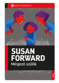 Susan Forward - Mérgező szülők
