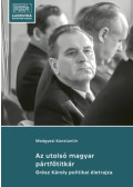 Medgyesi Konstantin - Az utolsó magyar pártfőtitkár