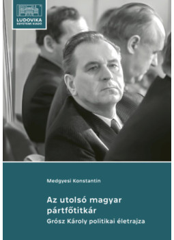 Medgyesi Konstantin - Az utolsó magyar pártfőtitkár Medgyesi Konstantin - Az utolsó magyar pártfőtitkár, null 2024 antikvár könyv