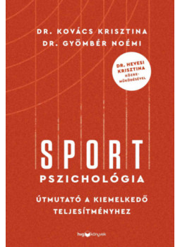 Gyömbér Noémi, Kovács Krisztina - Sportpszichológia Gyömbér Noémi, Kovács Krisztina - Sportpszichológia, null 2024 antikvár könyv