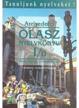 Móritz György, Szabó Győző - Arrivederci - Olasz nyelvkönyv kezdőknek I/B Móritz György, Szabó Győző - Arrivederci - Olasz nyelvkönyv kezdőknek I/B, Budapest 2006 antikvár könyv