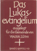 Lüthi, Walter - Das Lukasevangelium Band I.