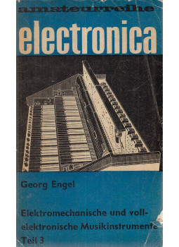 Engel, Georg - Elektromechanische und vollelektronische Musikinstrumente Teil 3., Berlin 1975 antikvár könyv