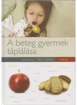 Decsi Tamás - A beteg gyermek táplálása Decsi Tamás - A beteg gyermek táplálása, Budapest 2009 antikvár könyv