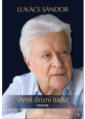 Lukács Sándor - Amit őrizni tudsz