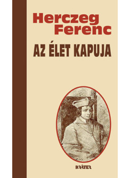 Herczeg Ferenc - Az élet kapuja Herczeg Ferenc - Az élet kapuja, null 2024 antikvár könyv