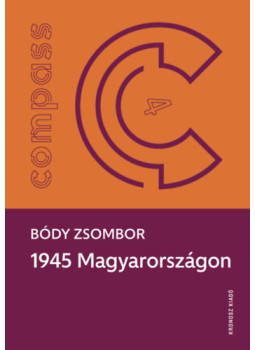 Bódy Zsombor - 1945 Magyarországon Bódy Zsombor - 1945 Magyarországon, null 2024 antikvár könyv