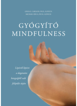 Linda E. Carlson, Michael Speca - Gyógyító mindfulness Linda E. Carlson, Michael Speca - Gyógyító mindfulness, null 2024 antikvár könyv