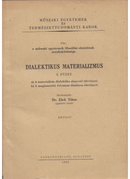 Dr. Elek Tibor - Dialektikus materializmus 2. füzet Dr. Elek Tibor - Dialektikus materializmus 2. füzet, Budapest 1965 antikvár könyv