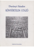 Darányi Sándor - Könyörtelen utazó (dedikált)
