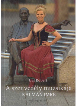 Gál Róbert - A szenvedély muzsikája - Kálmán Imre (dedikált), Budapest 2011 antikvár könyv