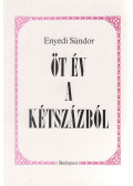 Enyedi Sándor - Öt év a kétszázból (dedikált)