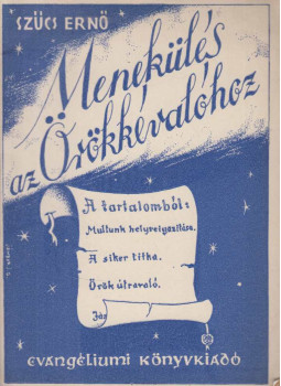 Szűcs Ernő - Menekülés az örökkévalóhoz Szűcs Ernő - Menekülés az örökkévalóhoz, Budapest 1944 antikvár könyv