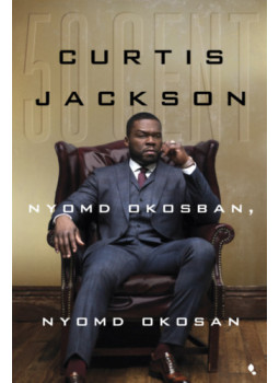 Curtis Jackson "50 Cent" - Nyomd okosban, nyomd okosan Curtis Jackson "50 Cent" - Nyomd okosban, nyomd okosan, null 2024 antikvár könyv