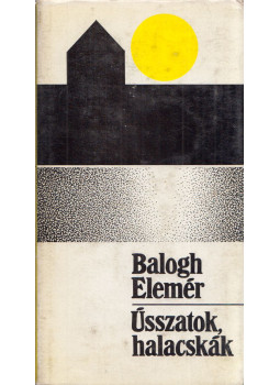 Balogh Elemér - Ússzatok halacskák (dedikált), Budapest 1975 antikvár könyv