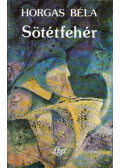 Horgas Béla - Sötétfehér (dedikált)