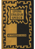 W. Stannard Allen - Living English Speech