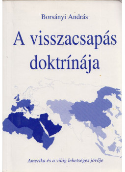 Borsányi Miklós - A visszacsapás doktrínája Borsányi Miklós - A visszacsapás doktrínája, Budapest 2002 antikvár könyv
