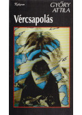 Győry Attila - Vércsapolás