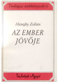 Alszeghy Zoltán - Az ember jövője