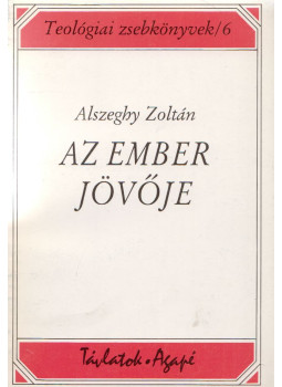 Alszeghy Zoltán - Az ember jövője Alszeghy Zoltán - Az ember jövője, Szeged 1994 antikvár könyv